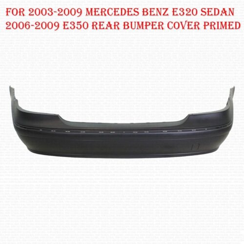 For 2003-2009 Mercedes Benz E320 Sedan 2006-2009 E350 Rear Bumper Cover Primed