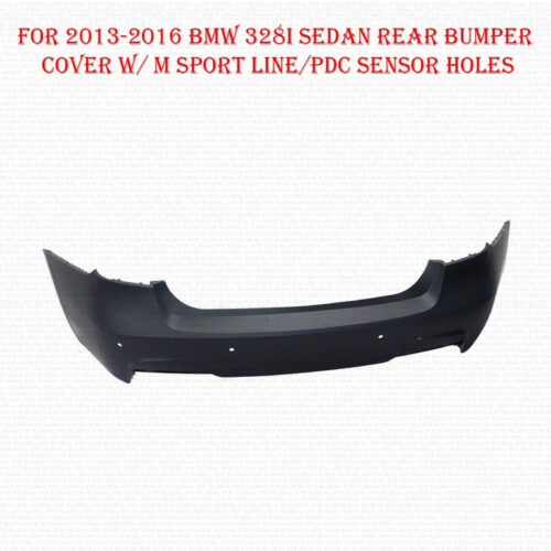 For 2013-2018 BMW 328i Sedan Rear Bumper Cover w/ M Sport Line/PDC Sensor Holes