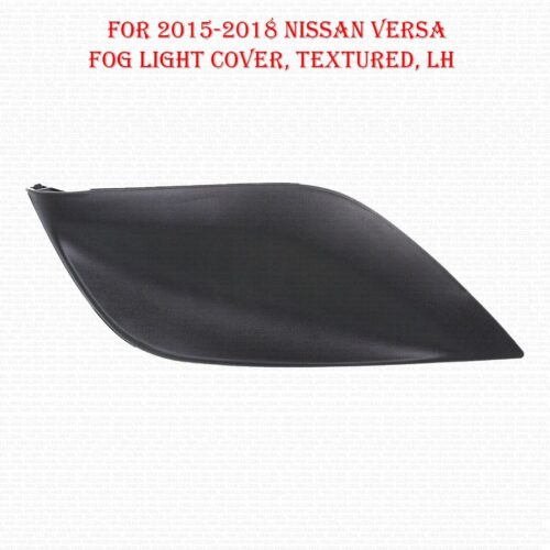 For 2015 2016 2017 2018 Nissan Versa Fog Light Cover, Textured, Sedan LH